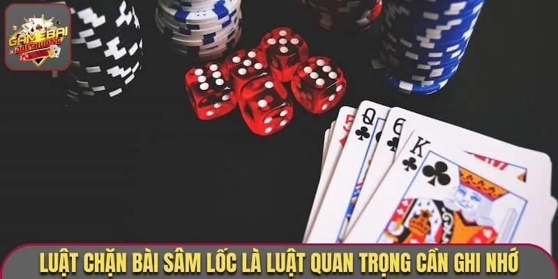 Game Bài Sâm Lốc - Siêu Phẩm Đỉnh Cao, Tiền Về Đầy Bao Mỗi Ngày 2 Luật chặn bài Sâm Lốc là luật quan trọng cần ghi nhớ